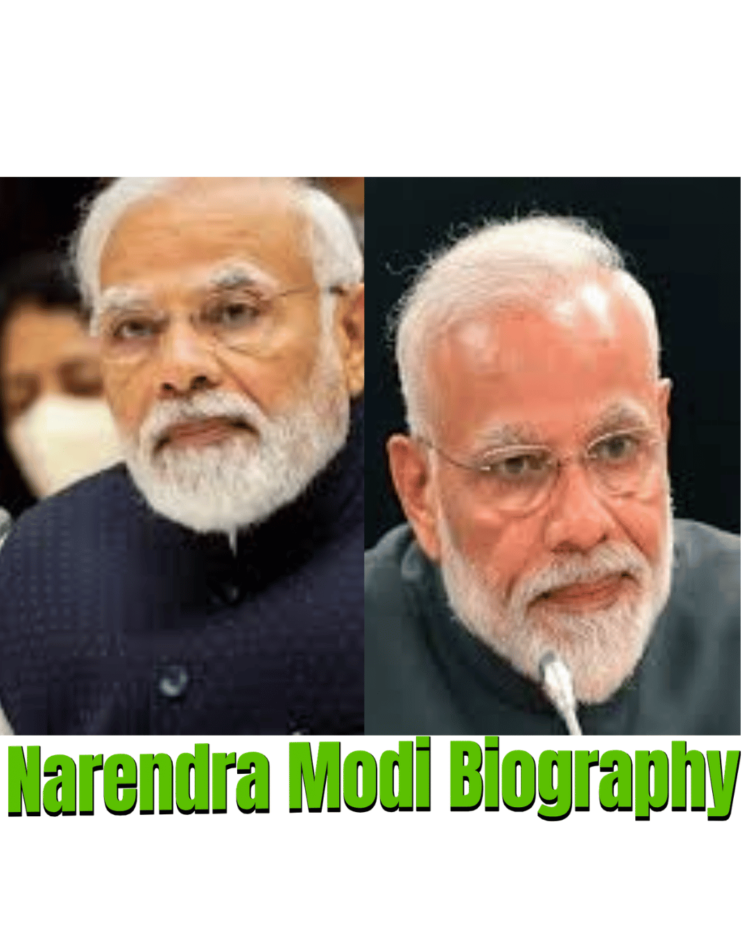 Narendra Modi Biography: Early Life, Political Career and Legacy